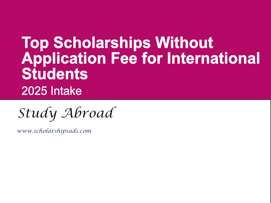 Top Scholarships Without Application Fee for International Students (2025 Intake)